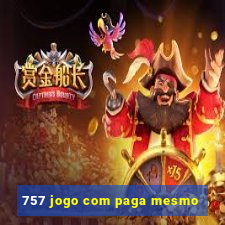 757 jogo com paga mesmo