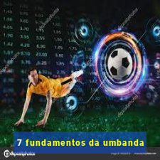 7 fundamentos da umbanda