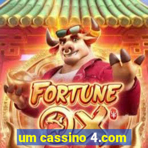 um cassino 4.com