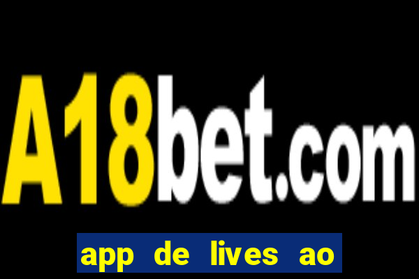 app de lives ao vivo 18