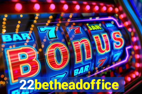 22betheadoffice