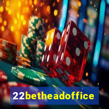 22betheadoffice