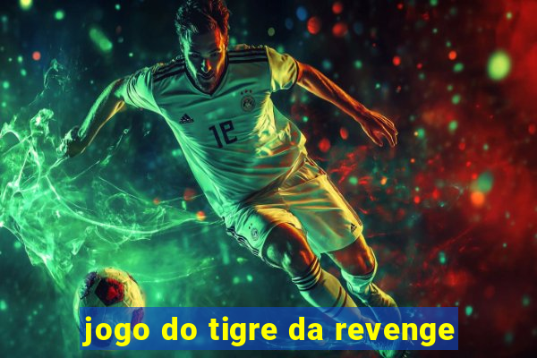 jogo do tigre da revenge