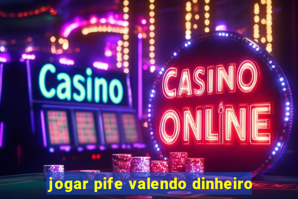 jogar pife valendo dinheiro