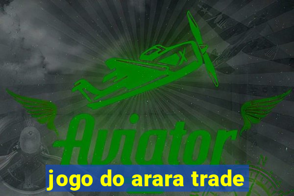 jogo do arara trade