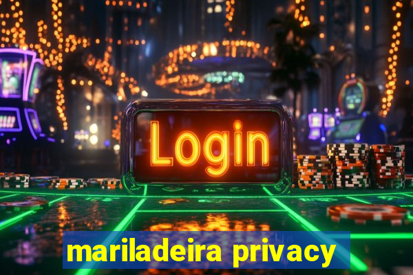 mariladeira privacy