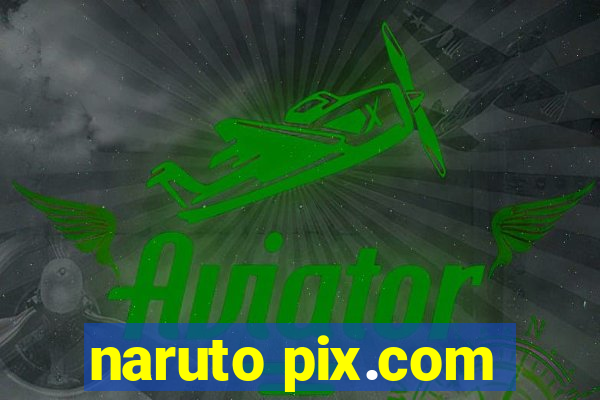 naruto pix.com