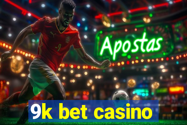 9k bet casino