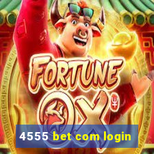 4555 bet com login