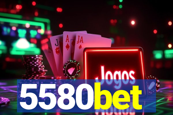 5580bet