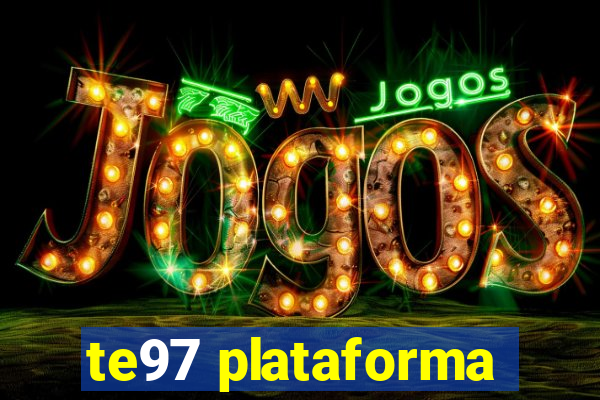 te97 plataforma