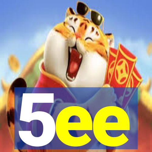 5ee