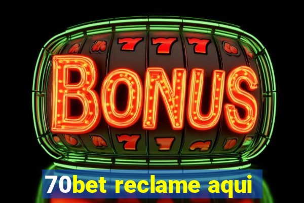 70bet reclame aqui