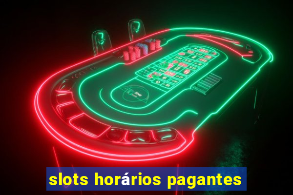 slots horários pagantes