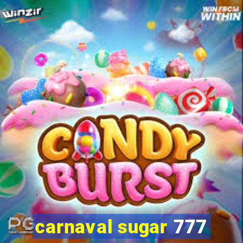 carnaval sugar 777