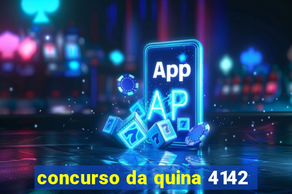 concurso da quina 4142