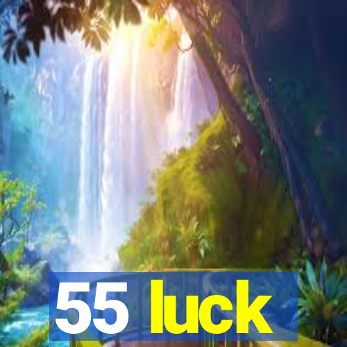 55 luck