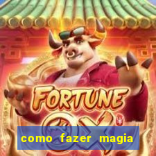 como fazer magia de fogo na vida real