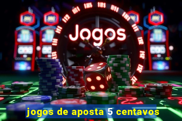 jogos de aposta 5 centavos