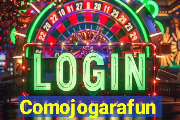 Comojogarafun