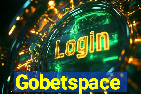 Gobetspace