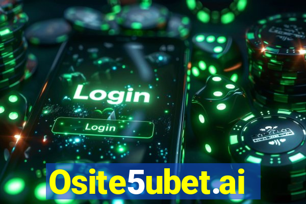 Osite5ubet.ai