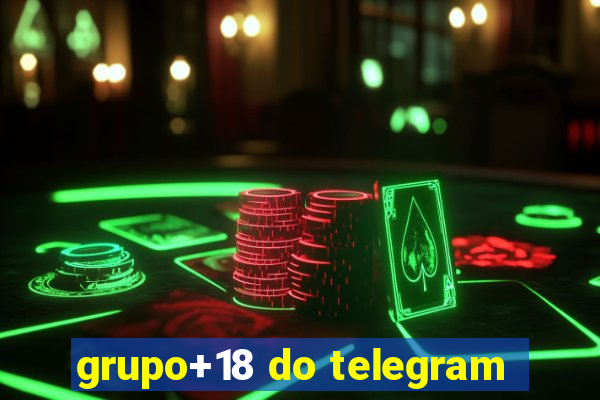 grupo+18 do telegram