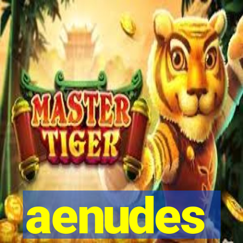 aenudes