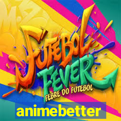 animebetter