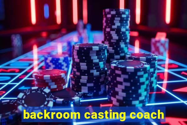 backroom casting coach