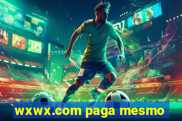 wxwx.com paga mesmo