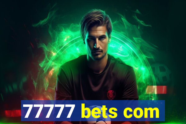 77777 bets com