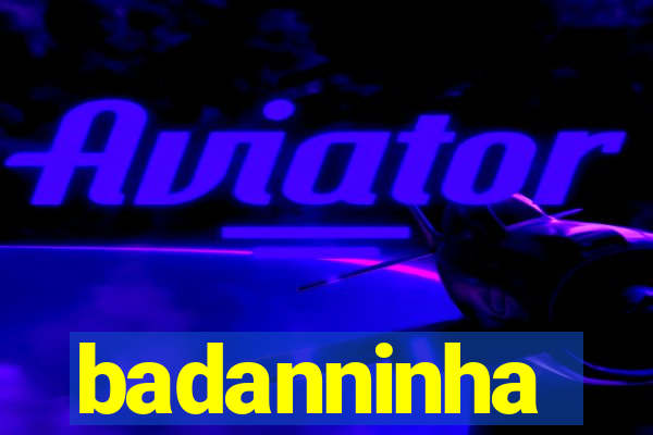 badanninha