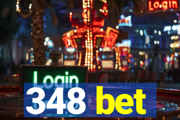 348 bet