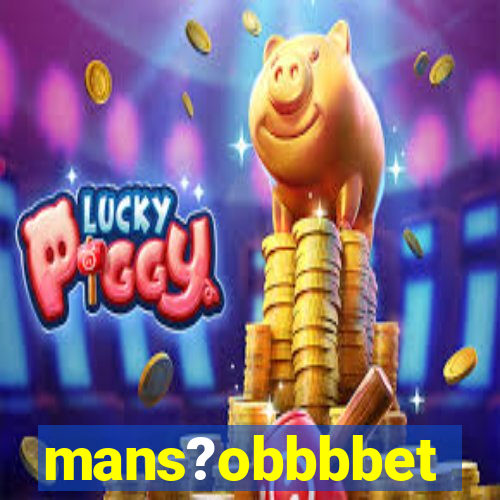 mans?obbbbet