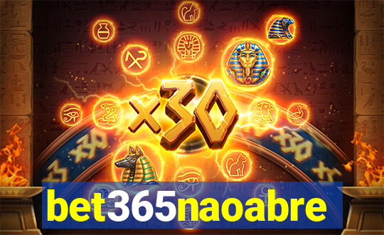 bet365naoabre