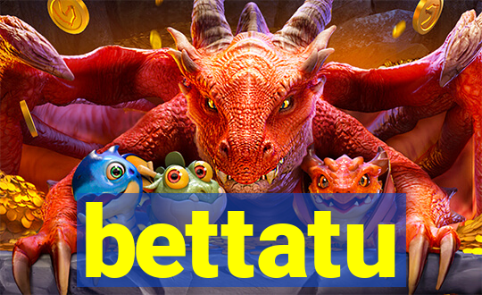 bettatu