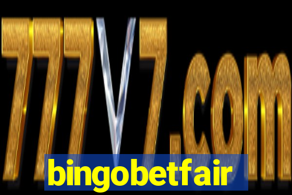 bingobetfair