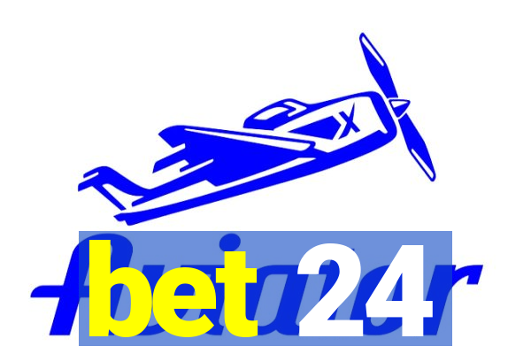 bet 24