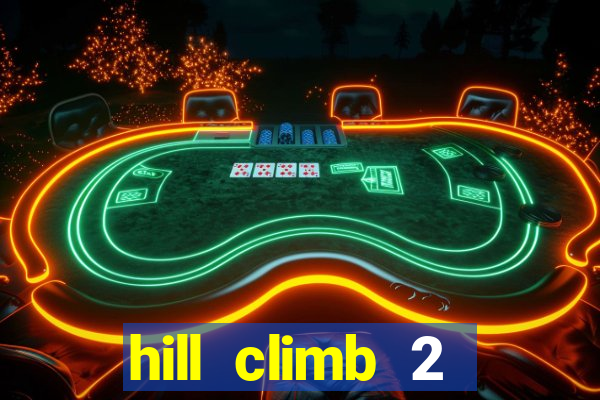 hill climb 2 dinheiro infinito