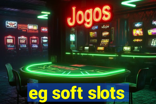 eg soft slots