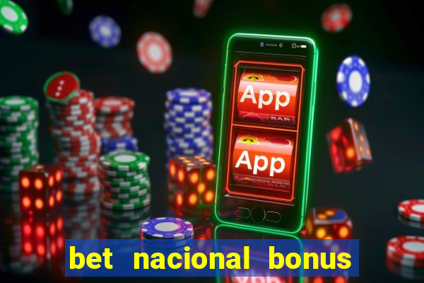 bet nacional bonus de boas vindas