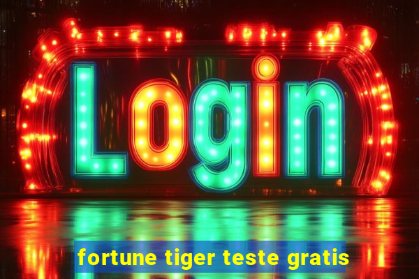 fortune tiger teste gratis