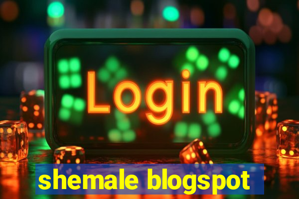 shemale blogspot