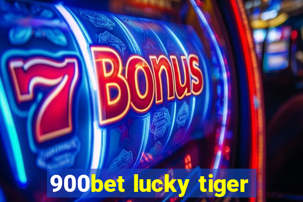 900bet lucky tiger