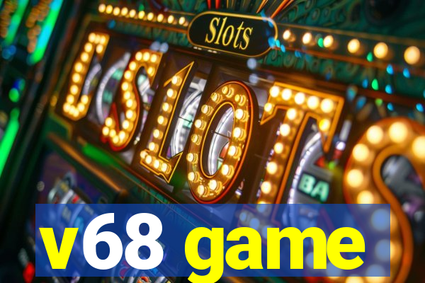 v68 game