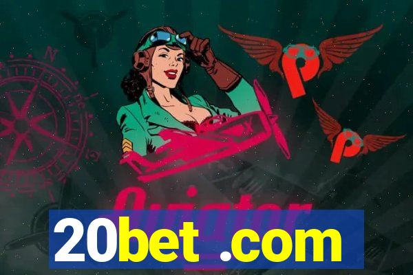 20bet .com