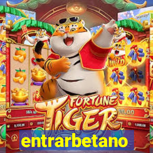 entrarbetano