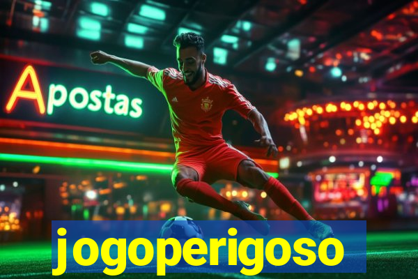 jogoperigoso