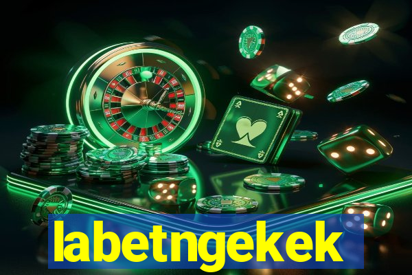 labetngekek